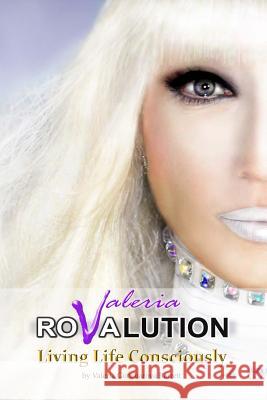 Valeria ROVALUTION: Living Life Consciously Goncharova Barrett, Valeria 9781463602659