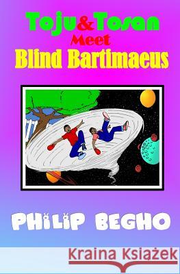 Toju & Tosan Meet Blind Bartimaeus: Bible Land Series Philip Begho 9781463605360