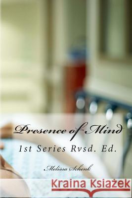 Presence of Mind: 1st Series Edition Melissa Schenk 9781463608811 Createspace