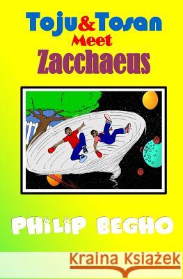 Toju & Tosan Meet Zacchaeus: Bible Land Series Philip Begho 9781463610159