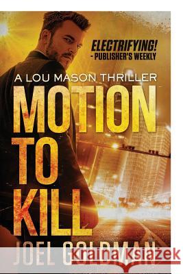 Motion To Kill Goldman, Joel 9781463610296 Createspace