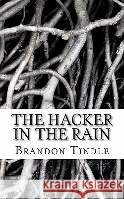 The Hacker in the Rain: A Study in Randomness Brandon Tindle 9781463611767