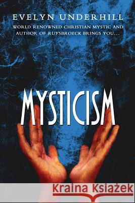 Mysticism Evelyn Underhill 9781463612351