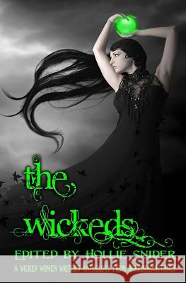 The Wickeds: A Wicked Women Writers Anthology Emerian Rich Hollie Snider Michele Roger 9781463612702