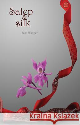 Salep & Silk Josh Wagner Kiva Singh 9781463612917 Createspace