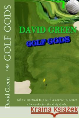 Golf Gods David Green (University of Adelaide Australia) 9781463612931 Createspace Independent Publishing Platform