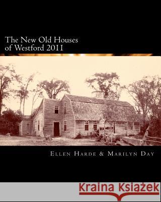 The New Old Houses of Westford 2011 Ellen Harde Marilyn Day 9781463617318 Createspace