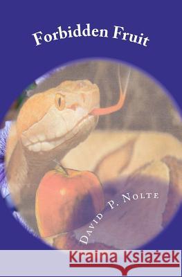 Forbidden Fruit: Forget The Folly Of Forbidden Fruit Nolte, David P. 9781463617752 Createspace