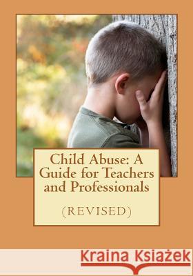 Child Abuse: A Guide for Teachers and Professionals (revised) Edwards, Jean 9781463618230