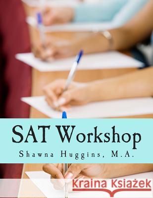 SAT Workshop: Learn. Play. Score. Shawna Huggins 9781463619466 Createspace
