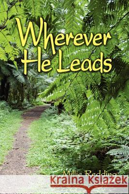 Wherever He Leads: The Story of Elcho and Millie Redding, led by God to India, the Tibetan Border, California, China, and Japan Sheets, Mastery 9781463622442