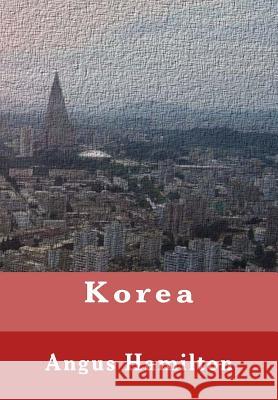 Korea Angus Hamilton 9781463622541 Createspace