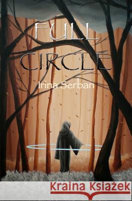 Full Circle Irina Serban Nagualero 9781463623319 Createspace