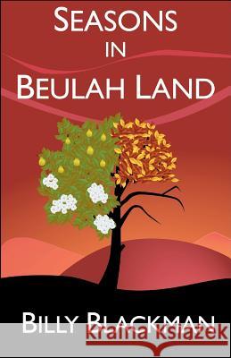 Seasons in Beulah Land Billy Blackman 9781463624576