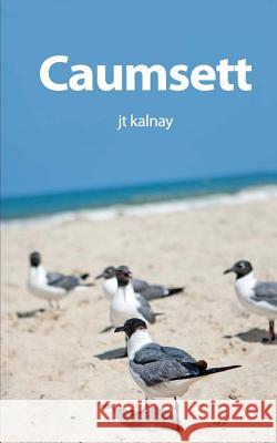 Caumsett: A Ghost Story Jt Kalnay 9781463624811