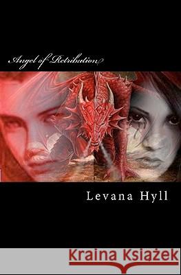 Angel of Retribution: Alpha Angels Series Levana Hyll 9781463626532 Createspace