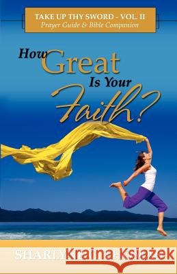 How Great is Your Faith?: Take Up Thy Sword - Vol. II Campbell, Tarsha L. 9781463629885 Createspace