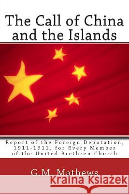 The Call of China and the Islands G. M. Mathew S. S. Houg Bishop W. M. Bel 9781463629984 Createspace