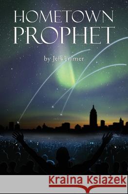 Hometown Prophet Jeff Fulmer 9781463632311