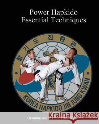 Power Hapkido Essential Techniques Myung Yong Kim Jung Kim Ki Kim 9781463632793 Createspace