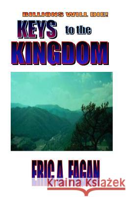 Keys to the Kingdom Eric A. Fagan 9781463635121 Createspace Independent Publishing Platform