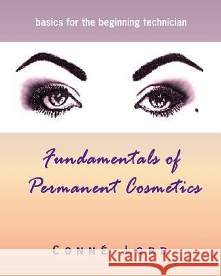 Fundamentals of Permanent Cosmetics Conne' Lord 9781463637224 Createspace