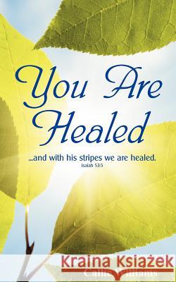 You Are Healed Callie Williams 9781463642419 Createspace