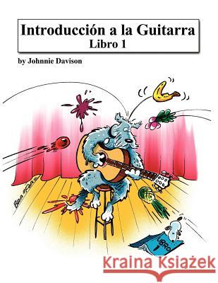 Introducción a la Guitarra - Libro 1 Davison, Johnnie 9781463644338 Createspace