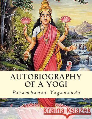 Autobiography of a Yogi Paramhansa Yogananda 9781463644444