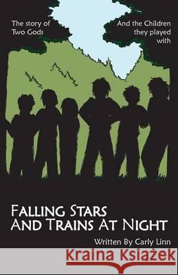 Falling Stars and Trains at Night Carly Linn Amanda Morris 9781463645830 Createspace