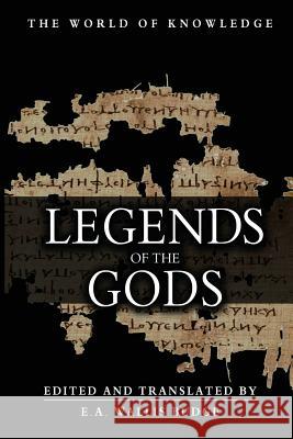 Legends Of The Gods Budge, E. a. Wallis 9781463646073 Createspace Independent Publishing Platform