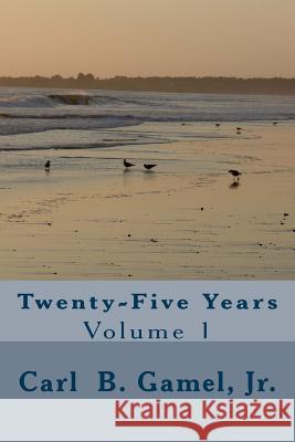 Twenty-Five Years Carl B. Game 9781463646080 Createspace