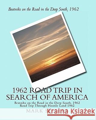 1962 Road Trip in Search of America: Road Trip Through Hostile Land 1962 Mark Ashley Seller 9781463646974 Createspace