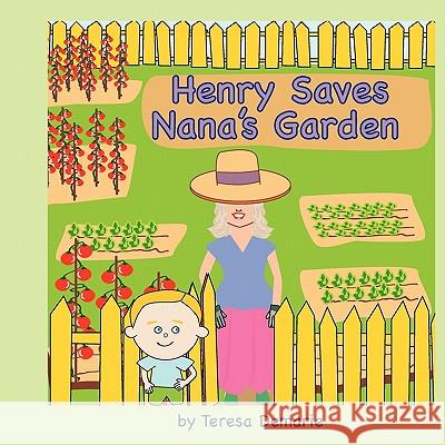 Henry Saves Nana's Garden Teresa M. Demarie Keir McLaren 9781463647179 Createspace