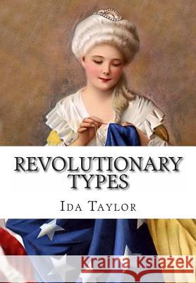 Revolutionary Types Ida a. Taylor R. B. Cunninghame Graham 9781463647698 Createspace