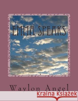 Emma Speaks: Sermons my computer did. Angel, Waylon D. 9781463648473