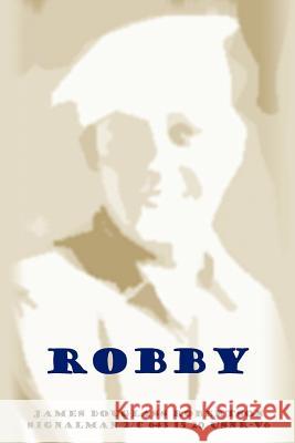 Robby James D. Robertson 9781463649128 Createspace