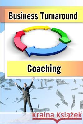 Business Turnaround Coaching Andre Larabie 9781463650001 Createspace