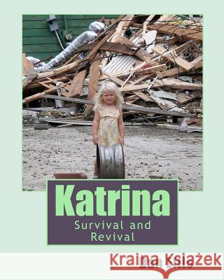 Katrina: Survival and Revival Dan Ellis 9781463650148 Createspace