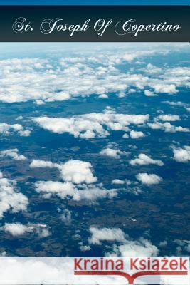 St. Joseph Of Copertino Pastrovicchi Omc, Angelo 9781463650834 Createspace