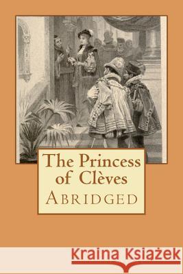 The Princess of Cleves: Abridged Madame De L Thomas Sergeant Perry Yvonne A. Jocks 9781463652586 Createspace