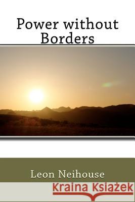 Power without Borders Neihouse, Leon 9781463653903 Createspace