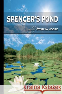 Spencer's Pond Cynthia Moore 9781463654184