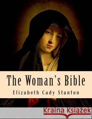 The Woman's Bible Elizabeth Cady Stanton 9781463654818