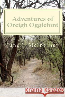 Adventures of Oreigh Ogglefont June J. McInerney Linda F. Uzelac 9781463654887