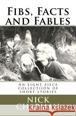 Fibs, Facts and Fables Nick Chapman 9781463655747