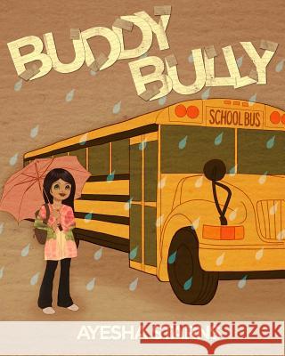 Buddy Bully: Overcome Being Bullied. Feel Happy and Empowered Ayesha Starns 9781463656171 Createspace