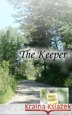 The Keeper R. L. Mosz 9781463657130 Createspace
