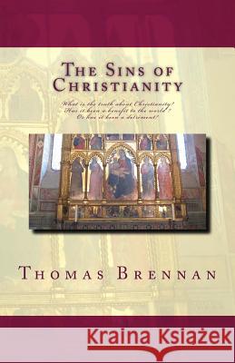 The Sins of Christianity Thomas Brennan 9781463657444