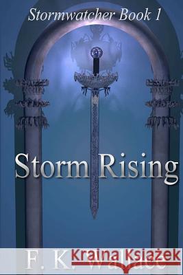 Storm Rising: Stormwatcher Book I F. K. Wallace 9781463659295 Createspace